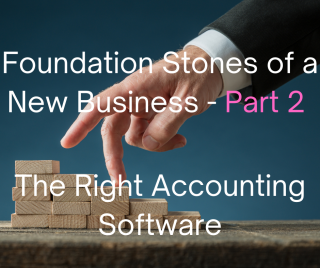 The Foundation Stones Of A New Business (Part 2) The Right Accounting Software